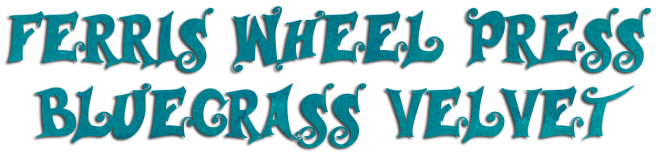 Ferris-Wheel-Press-Bluegrass-Velvet-nazwa